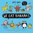 We Eat Bananas (Paperback, 2019)