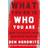 What You Do Is Who You Are (Hardcover, 2019)