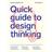 Quick Guide to Design Thinking: Design for the 21th Century (Indbundet, 2020)