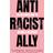 Anti-Racist Ally: An Introduction to Action and Activism (Paperback, 2020)