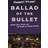 Ballad of the Bullet (Häftad)