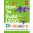 How to Build Dinosaurs (Inbunden, 2022)