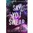Say You Swear (Häftad, 2023)