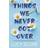 Things We Never Got Over (Hæftet, 2020)