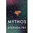 Mythos: De grekiska myterna återberättade av Stephen Fry (E-bok, 2020)