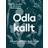 Odla kallt så och skörda året runt grönsaker, sommarblommor, perenner (Inbunden, 2025)
