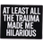 Shein 1Pc Creative Geometry Inspirational Enamel Pin Customized Text "AT LEAST ALL THE TRAUMA MADE ME HILARIOUS" Chest Pin Flip Neck Badge Accessories Hat Backpack Decoration Accessories Jewelry Gifts For Children And Best Friends Dress Accessories Pin For Clothes Bag Charm