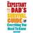 The Expectant Dad's Survival Guide: Everything You Need to Know (Paperback, 2010)