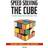 Speed Solving the Cube: Easy to Follow, Step-by-step Instructions for Many Popular 3-D Puzzles (Paperback, 2008)