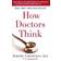 How Doctors Think (Audiobook, CD, 2007)