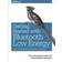 Getting Started with Bluetooth Low Energy: Tools and Techniques for Low-Power Networking (Häftad, 2014)