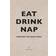 Eat, Drink, Nap: Bringing the House Home (Indbundet, 2014)