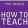 How to Teach: The ultimate (and ultimately irreverent) look at what you should be doing in your classroom if you want to be the best teacher you can possibly be (Paperback, 2010)