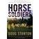 Horse Soldiers: The Extraordinary Story of a Band of US Soldiers Who Rode to Victory in Afghanistan (Paperback, 2010)