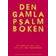 Den gamla psalmboken: ett urval ur 1695, 1819 och 1937 års psalmböcker (Häftad)