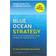 Blue Ocean Strategy, Expanded Edition: How to Create Uncontested Market Space and Make the Competition Irrelevant (Inbunden, 2015)