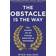 The Obstacle is the Way: The Ancient Art of Turning Adversity to Advantage (Paperback, 2015)