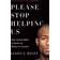 Please Stop Helping Us (Paperback, 2016)