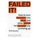 Failed it!: How to turn mistakes into ideas and other advice for successfully screwing up (Paperback, 2016)