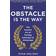 The Obstacle is the Way: The Ancient Art of Turning Adversity to Advantage (Paperback, 2015)