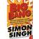 Big Bang: The Most Important Scientific Discovery of All Time and Why You Need to Know About it (Paperback, 2005)