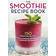 The Smoothie Recipe Book: 150 Smoothie Recipes Including Smoothies for Weight Loss and Smoothies for Good Health
