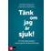 Tänk om jag är sjuk! : fri från hälsoångest med kognitiv beteendeterapi (Inbunden, 2016)