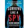 Survive Like a Spy: Real CIA Operatives Reveal How They Stay Safe in a Dangerous World and How You Can Too (Hardcover, 2018)