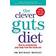 The Clever Guts Diet: How to revolutionise your body from the inside out