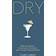Dry: Non-Alcoholic Cocktails, Cordials and Clever Concoctions
