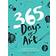 365 Days of Art: A Creative Exercise for Every Day of the Year (Paperback, 2017)