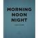 Morning, Noon, Night: A Way of Living (Hardcover, 2017)