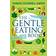 The Gentle Eating Book: The Easier, Calmer Approach to Feeding Your Child and Solving Common Eating Problems (Paperback, 2018)