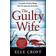 The Guilty Wife: A thrilling psychological suspense with twists and turns that grip you to the very last page