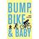 Bump, Bike & Baby: Mummy's Gone Adventure Racing