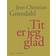 Tit er jeg glad: roman (Hæftet, 2016)
