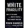 White Fragility: Why It's So Hard for White People to Talk About Racism