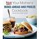 Not Your Mother's Make-Ahead and Freeze Cookbook Revised and Expanded Edition