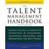 The Talent Management Handbook, Third Edition: Making Culture a Competitive Advantage by Acquiring, Identifying, Developing, and Promoting the Best Pe (Inbunden, 2017)