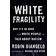 White Fragility: Why It's So Hard for White People to Talk About Racism