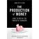 The Production of Money: How to Break the Power of Bankers (Paperback, 2018)