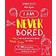 I Am Never Bored: The Best Ever Craft and Activity Book for Kids: 100 Great Ideas for Kids to Do When There is Nothing to Do