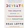 Deviate: The Creative Power of Transforming Your Perception