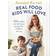 Real Food Kids Will Love: Over 100 simple and delicious recipes for toddlers and up