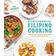 Quintessential Filipino Cooking: 75 Authentic and Classic Recipes of the Philippines (International Edition)