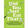 Did You Just Eat That?: Two Scientists Explore Double-Dipping, the Five-Second Rule, and other Food Myths in the Lab