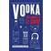 Vodka: The Complete Guide
