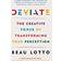 Deviate: The Creative Power of Transforming Your Perception