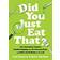 Did You Just Eat That?: Two Scientists Explore Double-Dipping, the Five-Second Rule, and other Food Myths in the Lab