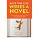 Save the Cat! Writes a Novel: The Last Book On Novel Writing That You'll Ever Need